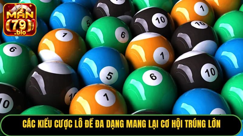 Lô Đề Man79: Sảnh Cược Tỷ Lệ 1 Ăn 99 Xanh Chín Nhất 2026 2 Các kiểu cược lô đề đa dạng mang lại cơ hội trúng lớn.