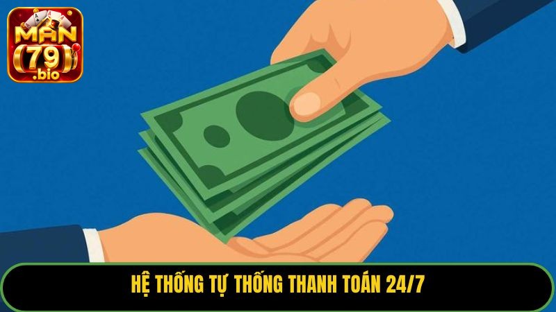 Giải Đáp Thắc Mắc: Cổng Game Man79 Có Uy Tín Không? 3 Hệ thống tự thống thanh toán 24/7