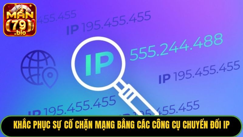 Link Man79 Mới Nhất Không Bị Chặn - Đường Dây Kết Nối An Toàn 3 Khắc phục sự cố chặn mạng bằng các công cụ chuyển đổi IP.