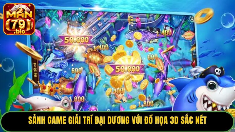 Bắn Cá Man79 – Đỉnh Cao Đồ Họa Và Bí Kíp Săn Boss Khủng 1 Sảnh game giải trí đại dương với đồ họa 3D sắc nét.